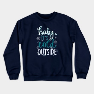 Baby It's Cold Outside Christmas Quote Crewneck Sweatshirt